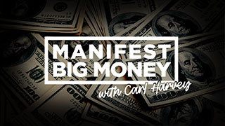 MANIFEST BIG MONEY with Cary Harvey